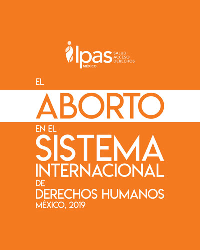 Aborto en el Sistema Internacional de Derechos Humanos México 2019