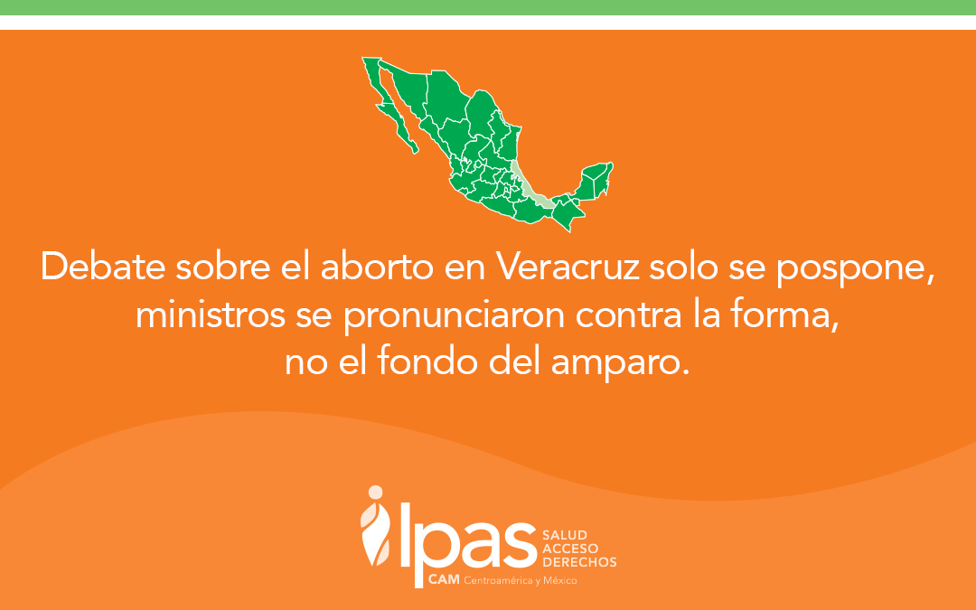 Debate sobre el aborto en Veracruz solo se pospone,ministros se pronunciaron contra la forma, no el fondo del amparo