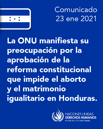 La ONU manifiesta su preocupación por la aprobación de la reforma constitucional que impide el aborto y el matrimonio igualitario en Honduras