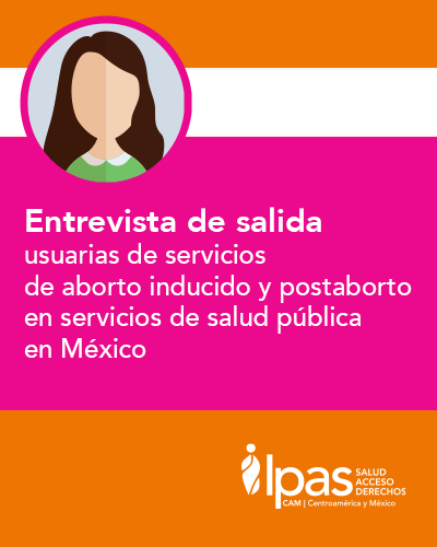 Entrevista de salida usuarias de servicios de aborto inducido y postabortoen servicios de salud pública en México