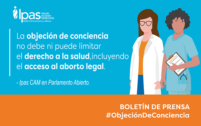 La objeción de conciencia no debe ni puede limitar el derecho a la salud, incluyendo el acceso al aborto legal: Ipas CAM en Parlamento Abierto