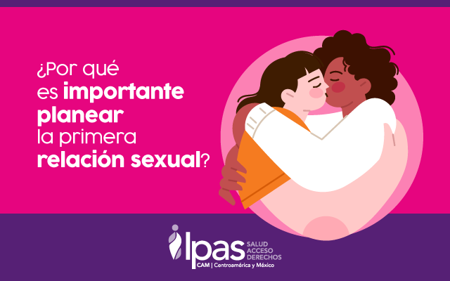 ¿Por qué es importante planear la primera relación sexual?