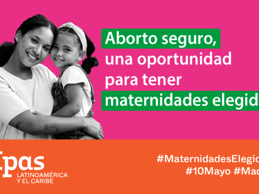 Aborto seguro, una oportunidad para tener maternidades elegidas