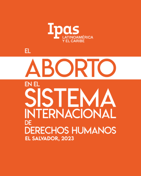 El aborto en el Sistema Internacional de Derechos Humanos, El Salvador ...