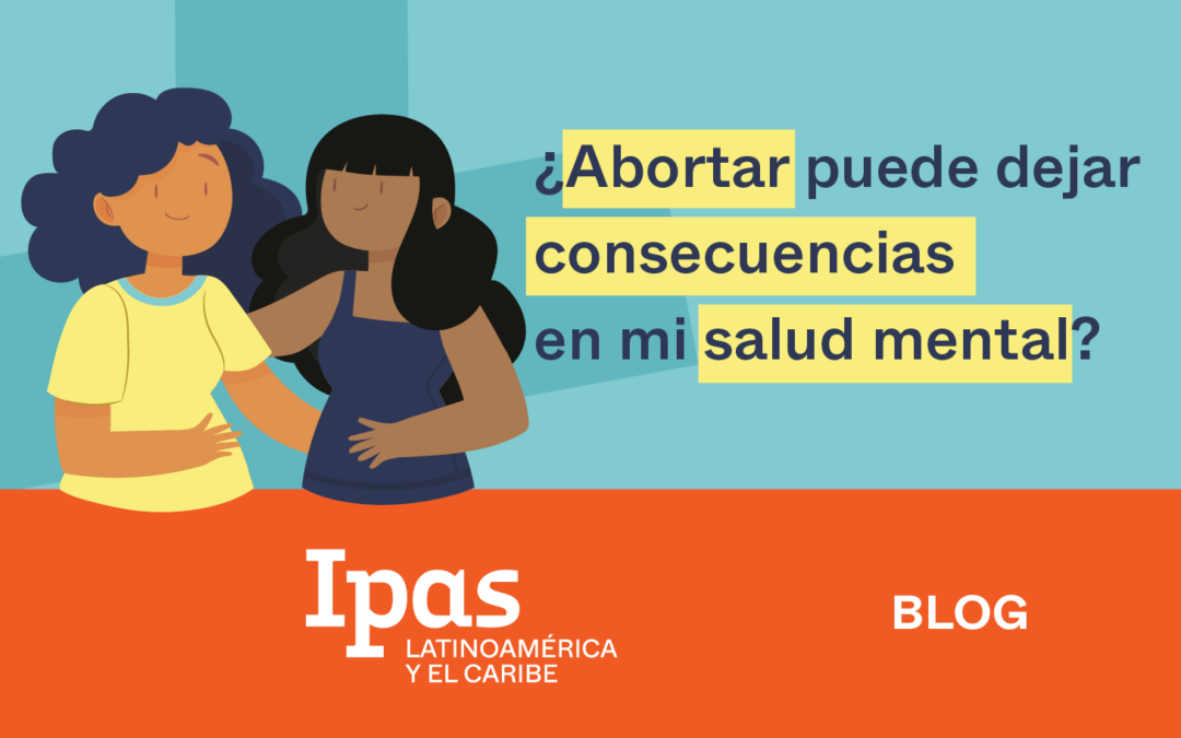 ¿Abortar puede dejar consecuencias en mi salud mental?