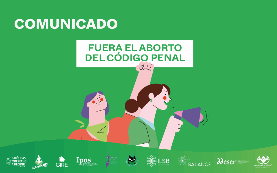 Exigen al Congreso acatar fallo de la Corte y eliminar delito de aborto del Código Penal Federal